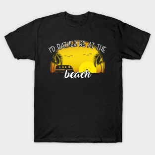 I'd Rather Be at The Beach T-Shirt